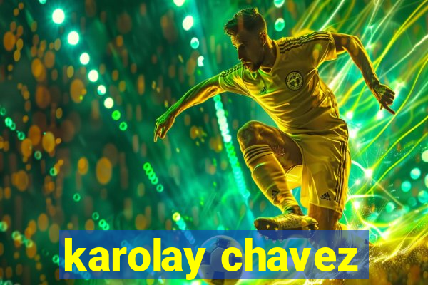 karolay chavez